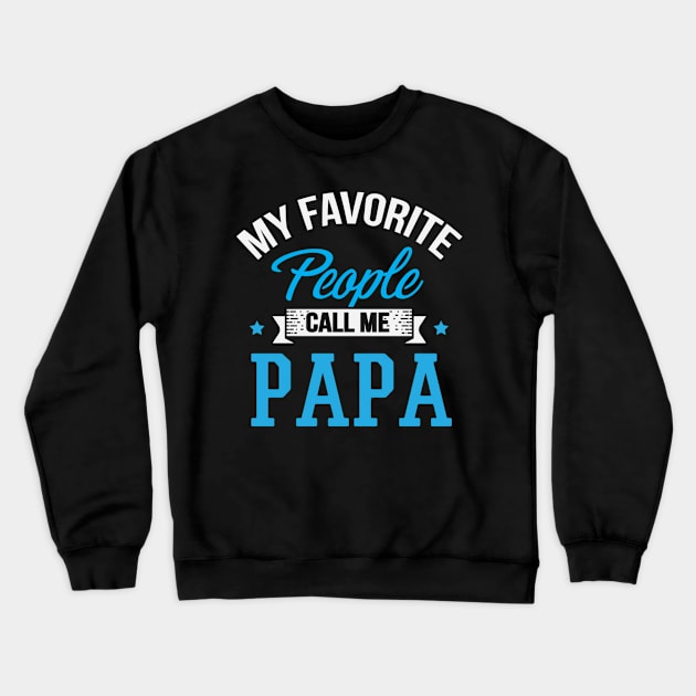 My Favorite People Call Me Papa Crewneck Sweatshirt by SperkerFulis